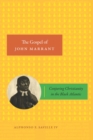 The Gospel of John Marrant : Conjuring Christianity in the Black Atlantic - eBook