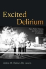 Excited Delirium : Race, Police Violence, and the Invention of a Disease - eBook