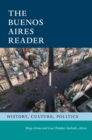 The Buenos Aires Reader : History, Culture, Politics - eBook