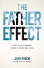 The Father Effect : Hope and Healing from a Dad's Absence - Book