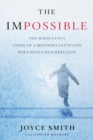 The Impossible Media Tie-in : The Miraculous Story of a Mother's Faith and Her Child's Resurrection - Book