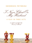 I Never Cheat on My Husband : A Play in Three Acts - eBook