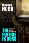 The Future is Ours : 29 Tales of the Fantastic - Book