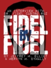 Fidel By Fidel: An Interview With Dr. Fidel Castro Ruz - eBook