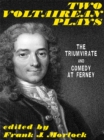Two Voltairean Plays: The Triumvirate and Comedy at Ferney - eBook