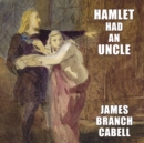 Hamlet Had an Uncle : A Comedy of Honor - eAudiobook