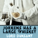 Jorkens Has a Large Whiskey - eAudiobook