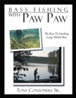 Bass Fishing with Paw Paw : The Keys to Catching Large Mouth Bass - eBook