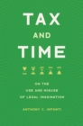 Tax and Time : On the Use and Misuse of Legal Imagination - Book