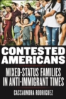 Contested Americans : Mixed-Status Families in Anti-Immigrant Times - Book