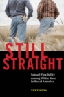 Still Straight : Sexual Flexibility among White Men in Rural America - Book