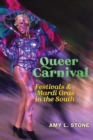 Queer Carnival : Festivals and Mardi Gras in the South - eBook
