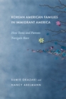 Korean American Families in Immigrant America : How Teens and Parents Navigate Race - Book