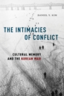 The Intimacies of Conflict : Cultural Memory and the Korean War - Book