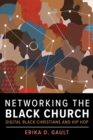 Networking the Black Church : Digital Black Christians and Hip Hop - Book