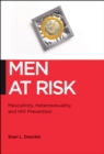 Men at Risk : Masculinity, Heterosexuality and HIV Prevention - Book