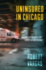 Uninsured in Chicago : How the Social Safety Net Leaves Latinos Behind - Book