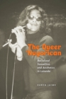 The Queer Nuyorican : Racialized Sexualities and Aesthetics in Loisaida - Book