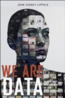 We Are Data : Algorithms and the Making of Our Digital Selves - Book