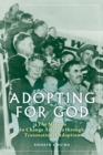 Adopting for God : The Mission to Change America through Transnational Adoption - eBook