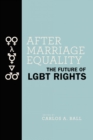 After Marriage Equality : The Future of LGBT Rights - eBook