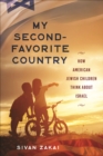 My Second-Favorite Country : How American Jewish Children Think About Israel - eBook