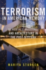 Terrorism in American Memory : Memorials, Museums, and Architecture in the Post-9/11 Era - eBook
