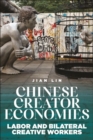 Chinese Creator Economies : Labor and Bilateral Creative Workers - Book