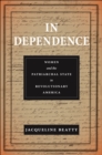 In Dependence : Women and the Patriarchal State in Revolutionary America - eBook