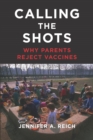 Calling the Shots : Why Parents Reject Vaccines - Book