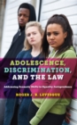 Adolescence, Discrimination, and the Law : Addressing Dramatic Shifts in Equality Jurisprudence - eBook