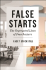 False Starts : The Segregated Lives of Preschoolers - Book