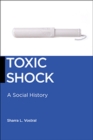 Toxic Shock : A Social History - Book