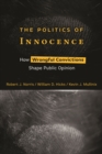 The Politics of Innocence : How Wrongful Convictions Shape Public Opinion - Book