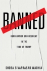 Banned : Immigration Enforcement in the Time of Trump - eBook