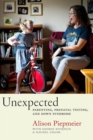 Unexpected : Parenting, Prenatal Testing, and Down Syndrome - Book