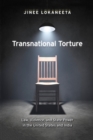 Transnational Torture : Law, Violence, and State Power in the United States and India - Book