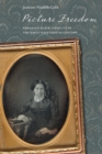 Picture Freedom : Remaking Black Visuality in the Early Nineteenth Century - Book