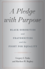 A Pledge with Purpose : Black Sororities and Fraternities and the Fight for Equality - eBook