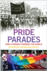 Pride Parades : How a Parade Changed the World - eBook