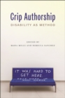 Crip Authorship : Disability as Method - Book