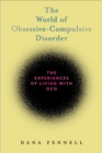 The World of Obsessive-Compulsive Disorder : The Experiences of Living with OCD - eBook