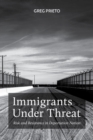 Immigrants Under Threat : Risk and Resistance in Deportation Nation - Book