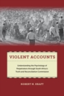 Violent Accounts : Understanding the Psychology of Perpetrators through South Africa’s Truth and Reconciliation Commission - Book