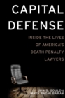 Capital Defense : Inside the Lives of America's Death Penalty Lawyers - eBook