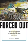 Forced Out : Migrant Mothers in Search of Refuge and Hope - Book
