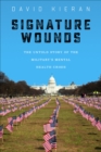 Signature Wounds : The Untold Story of the Military's Mental Health Crisis - eBook