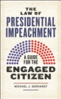 The Law of Presidential Impeachment : A Guide for the Engaged Citizen - Book