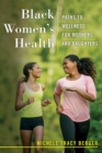 Black Women's Health : Paths to Wellness for Mothers and Daughters - Book