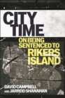 City Time : On Being Sentenced to Rikers Island - Book